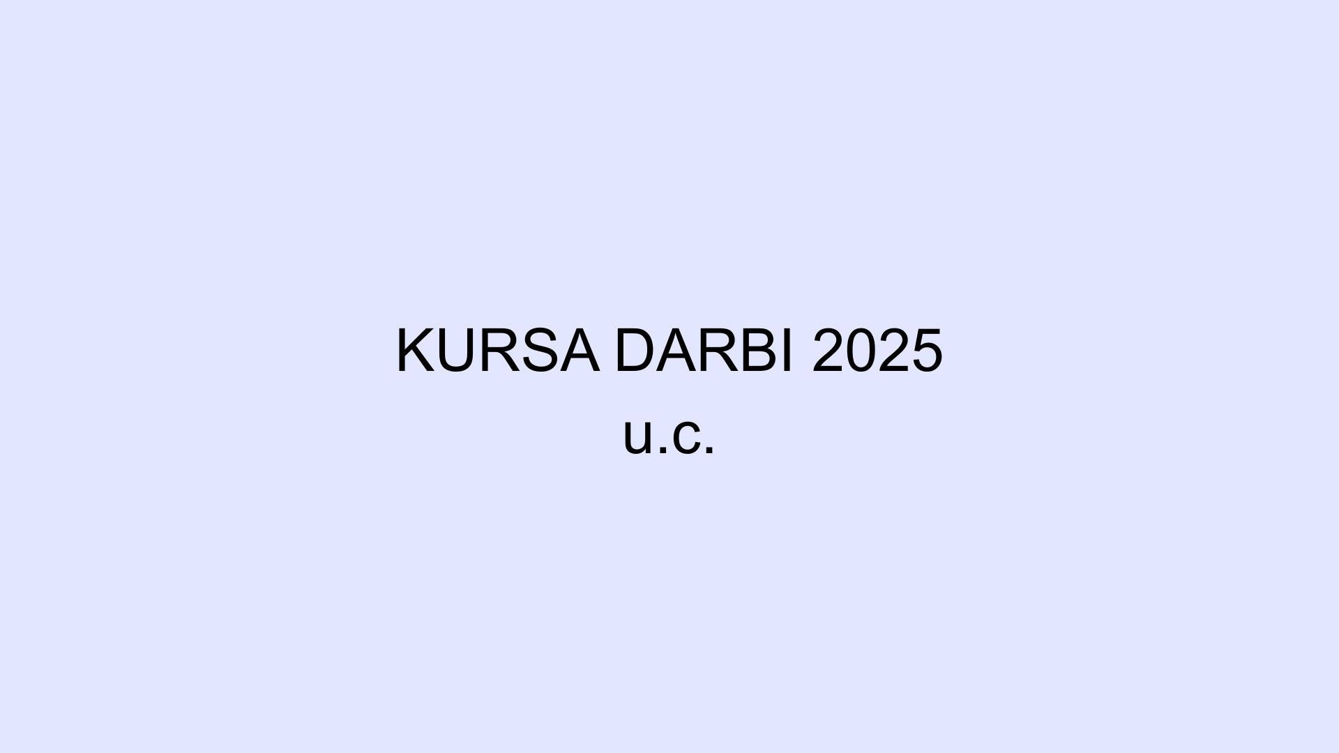 Course Image MākZ1023: Kursa darbs [6ECTS]