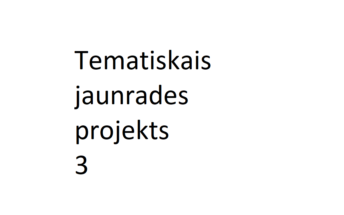 Course Image MākZ3G01 : Tematiskais jaunrades projekts (3)